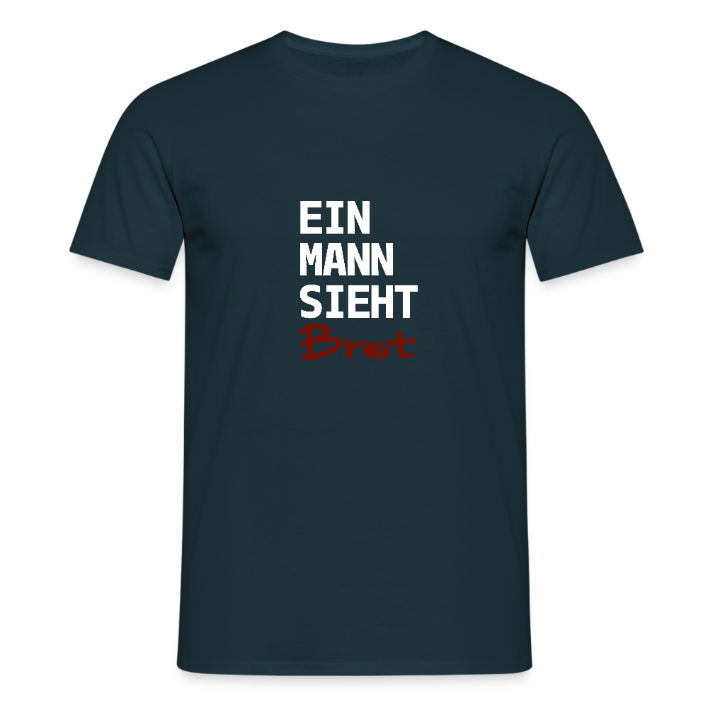 BROTShirt Ein Mann sieht BROT - Navy