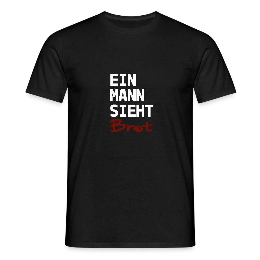 BROTShirt Ein Mann sieht BROT - Schwarz