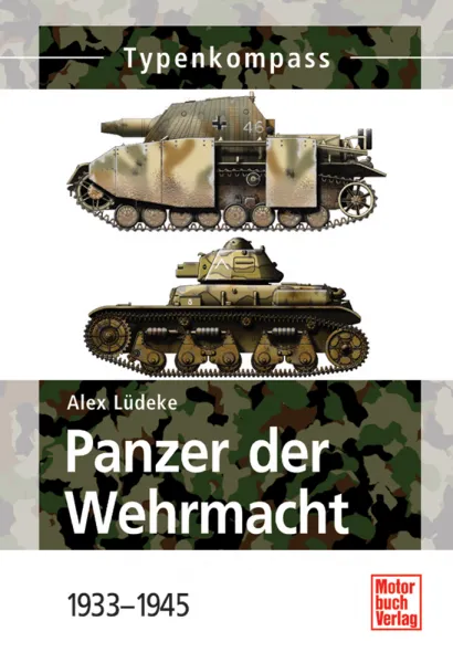 Panzer der Wehrmacht – Band 1: 1933 - 1945