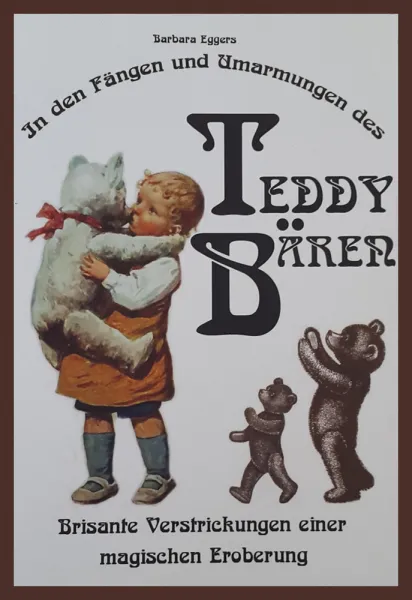 In den Fängen und Umarmungen des Teddy Bären